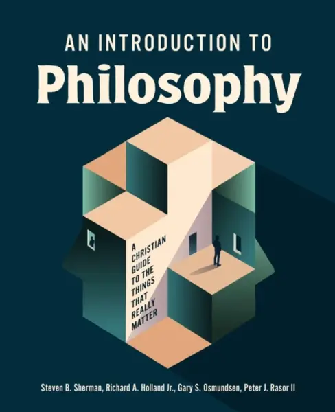 An Introduction to Philosophy - Gary S. Osmundsen, Steven B. Sherman, Richard A. Holland, Peter J. Rasor
