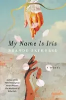 My Name Is Iris - Brando Skyhorse