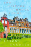 The History Hotel - Baron Wormser