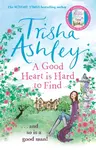 A Good Heart is Hard to Find - Trisha Ashley