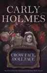 Crow Face, Doll Face - Carly Holmes