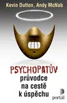 Psychopatův průvodce na cestě k úspěchu - Andy McNab, Kevin Dutton
