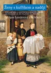 Ženy s kufříkem a nadějí - Milena Lenderová
