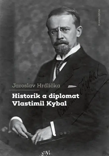 Historik a diplomat Vlastimil Kybal - Jaroslav Hrdlička