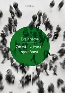 Zdraví – kultura – společnost - Eva Křížová