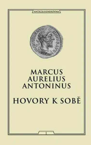 Hovory k sobě - Antoninus Marcus Aurelius - e-kniha