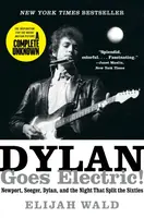 Dylan Goes Electric! - Elijah Wald