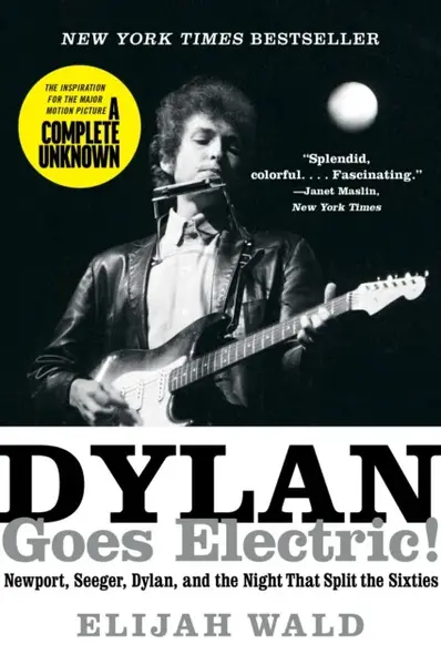 Dylan Goes Electric! - Elijah Wald