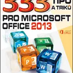 333 tipů a triků pro MS Office 2013 - Ing. Karel Klatovský