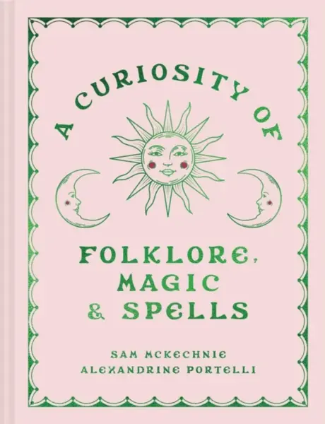 A Curiosity of Folklore, Magic and Spells - Alexandrine Portelli, Sam McKechnie