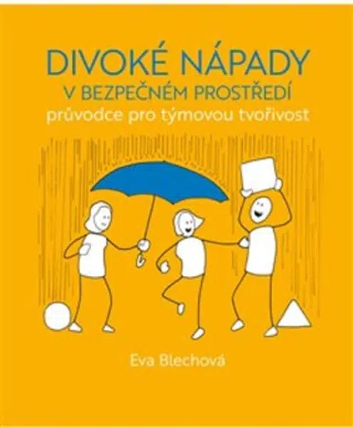 Divoké nápady v bezpečném prostředí - Eva Blechová, Django Pinter