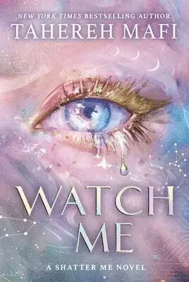 Watch Me - Tahereh Mafi