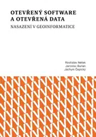 Otevřený software a otevřená data – nasazení v geoinformatice - Rostislav Nétek, Jaroslav Burian, Jáchym Čepický - e-kniha