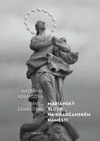 Mariánský sloup na Hradčanském náměstí - Pavel Zahradník, Kateřina Adamcová