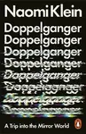 Doppelganger: A Trip Into the Mirror World - Naomi Kleinová