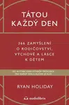 Tátou každý den - Ryan Holiday, Tomáš Bíla