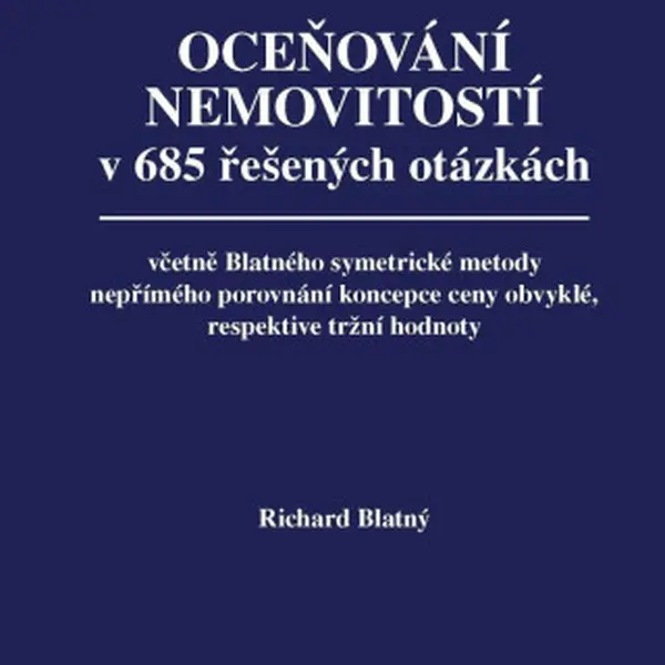 Oceňování nemovitostí v 685 řešených otázkách - Richard Blatný