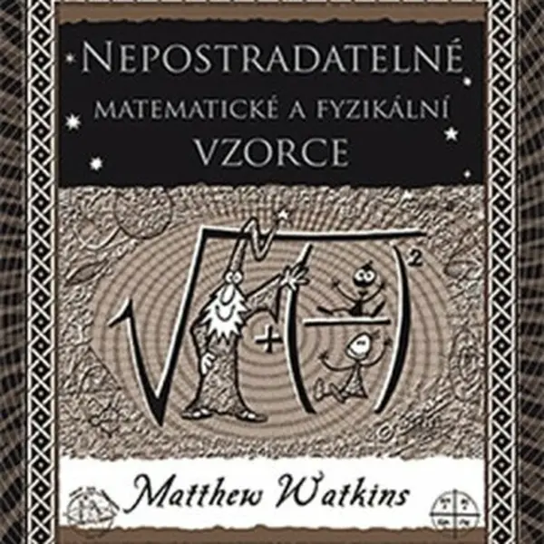 Nepostradatelné matematické a fyzikální vzorce - Matthew Watkins, Matt Tweed