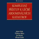 Komplexní přístup k léčbě abdominálních katastrof - Zdeněk Zadák, Jakub Víšek, Vladimír Blaha, Jan Maňák