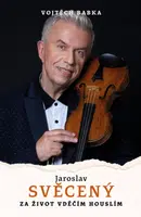 Jaroslav Svěcený: Za život vděčím houslím - Vojtěch Babka - e-kniha