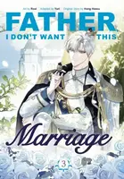 Father, I Dont Want This Marriage, Vol. 3 - Hong Heesu