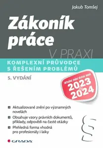 Zákoník práce v praxi - Komplexní průvodce s řešením problémů - Jakub Tomšej