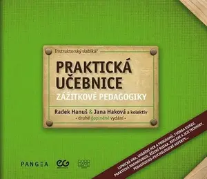 Praktická učebnice zážitkové pedagogiky - Instruktorský slabikář - Radek Hanus, kolektiv autorů, Jana Haková