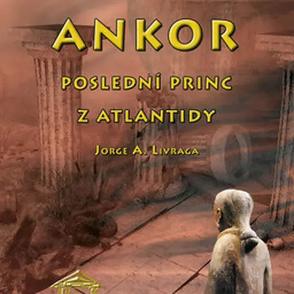 Ankor, poslední princ z Atlantidy - Jorge A. Livraga