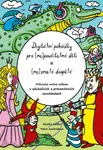 Digitální pohádky pro (ne) poučitelné děti a (ne)znalé dospělé - Petra Ambrožová, Martin Kaliba