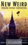 New Weird - Trochu divná fantastika - kolektiv autorů