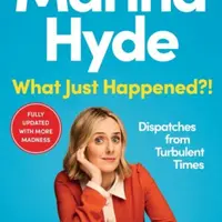 What Just Happened?! - Marina Hyde