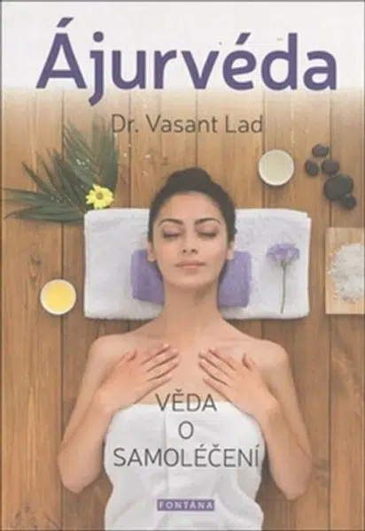 Ájurvéda - Věda o samoléčení - Vasant Dattatray Lad
