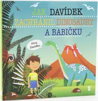 Jak Davídek zachránil dinosaury a babičku - Dětské knihy se jmény - Šimon Matějů