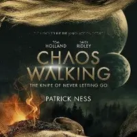 Chaos Walking : Book 1 The Knife of Never Letting Go - Patrick Ness