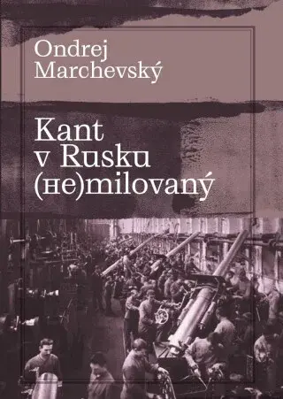 Kant v Rusku (ne)milovaný - Ondrej Marchevský