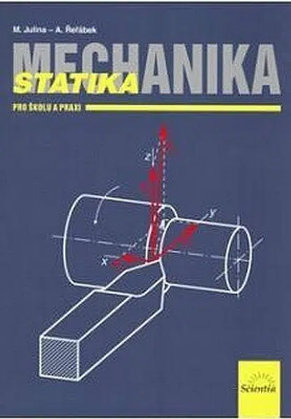 Mechanika - Statika pro školu a praxi - Julina Miloslav, A. Řeřábek