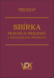 Sbírka právních předpisů v mezinárodní přepravě - Vaca & spol., Sedláček, advokátní kancel