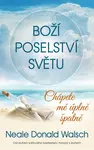 Boží poselství světu: Chápete mě úplně špatně - Neale Donald Walsch