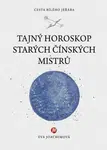 Tajný horoskop starých Čínských mistrů - Eva Joachimová