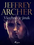 Všechno je jinak - Jeffrey Archer