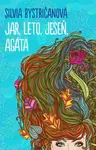 Jar, leto, jeseň, Agáta (slovensky) - Silvia Bystričanová