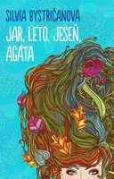 Jar, leto, jeseň, Agáta (slovensky) - Silvia Bystričanová