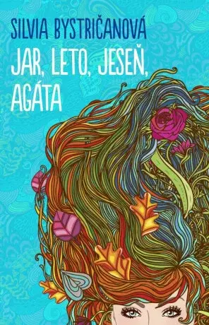 Jar, leto, jeseň, Agáta (slovensky) - Silvia Bystričanová