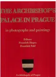 The Archbishop´s palace in Prague in photographs and paintings - František Pohl, František Skopec