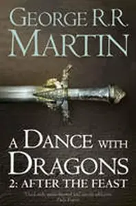 A Dance with Dragons, part 2: After the Feast - George R. R. Martin