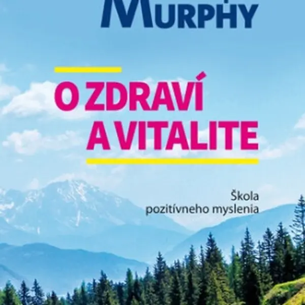 O zdraví a vitalite - Joseph Murphy