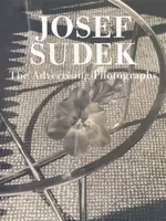 The Advertising Photographs - Josef Sudek