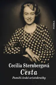 Cesta - Paměti české aristokratky - Cecilia Sternbergová