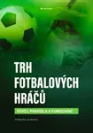 Trh fotbalových hráčů - Vývoj, pravidla a fungování - Jiří Novotný, Jan Nezmar