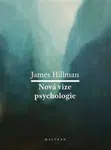 Nová vize psychologie - James Hillman